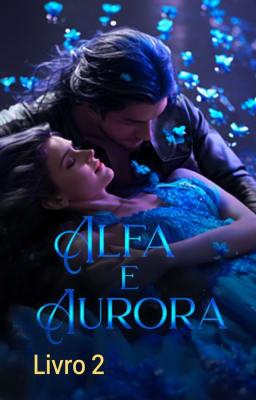 Cover image for Alfa e Aurora Livro 2
