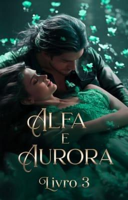 Cover image for Alfa e Aurora Livro 3