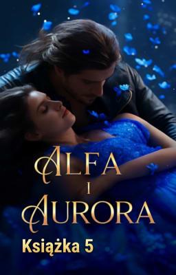 Cover image for Alfa i Aurora Książka 5
