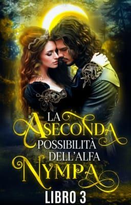 Cover image for Ninfa, la seconda possibilità dell'alfa - Libro 3
