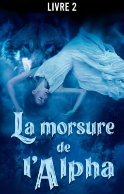 Cover image for La morsure de l'alpha Livre 2