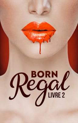 Born Regal (français) Tome 2