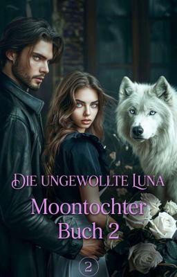 Moontochter Buch 2: Die ungewollte Luna