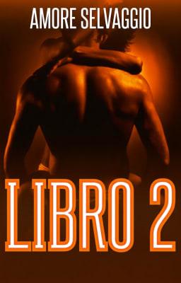 Amore selvaggio Libro 2