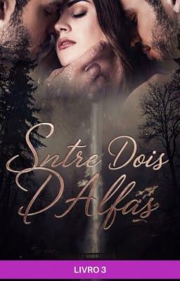 Cover image for Entre dois Alfas Livro 3