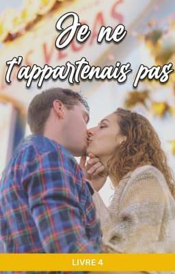 Cover image for Je ne t'appartenais pas  Livre 4