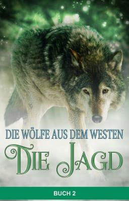 Die Wölfe aus dem Westen: Die Jagd  Buch 2