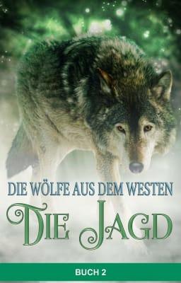 Cover image for Die Wölfe aus dem Westen: Die Jagd  Buch 2