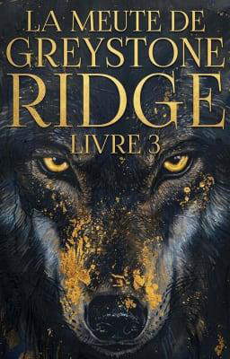 La Meute de Greystone Ridge Livre 3