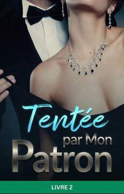 Tentée par Mon Patron Tome 2