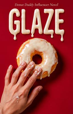 Cover image for GLAZE (Donut Daddy Influencer Novel)