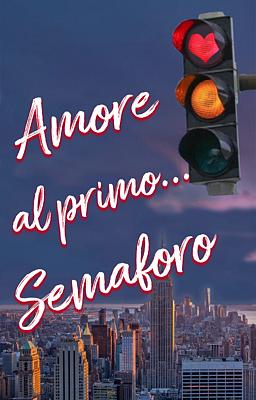 Cover image for Amore al primo... Semaforo
