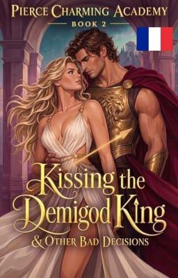 Cover image for L'Académie Pierce Charming, Tome 2 : Embrasser le roi demi-dieu et autres mauvaises décisions