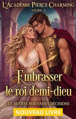 L'Académie Pierce Charming, Tome 2 : Embrasser le roi demi-dieu et autres mauvaises décisions