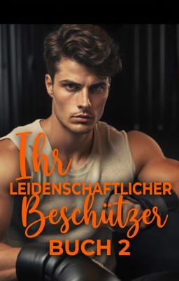 Ihr leidenschaftlicher Beschützer Buch 2