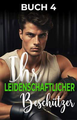 Ihr leidenschaftlicher Beschützer Buch 4