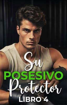 Su protector posesivo Libro 4