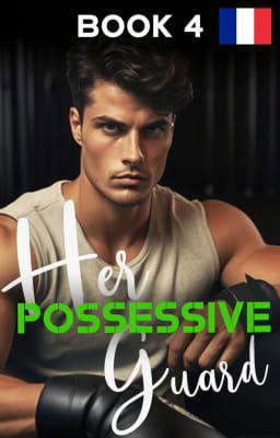 Un Gardien Possessif Tome 4
