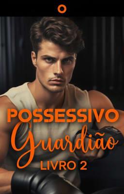 O Guardião Possessivo Livro 2