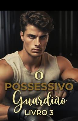 Cover image for O Guardião Possessivo Livro 3