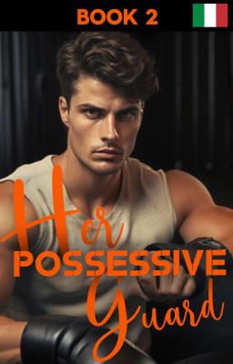 Una guardia del corpo possessiva Libro 2