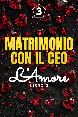 Cover image for Matrimonio con il CEO Libro 3: L'Amore del Miliardario