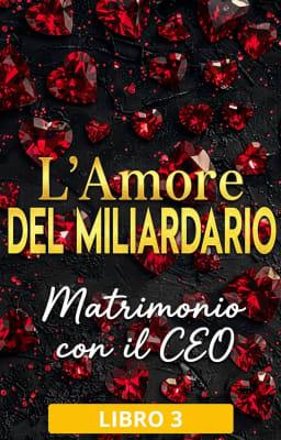 Cover image for Matrimonio con il CEO Libro 3: L'Amore del Miliardario