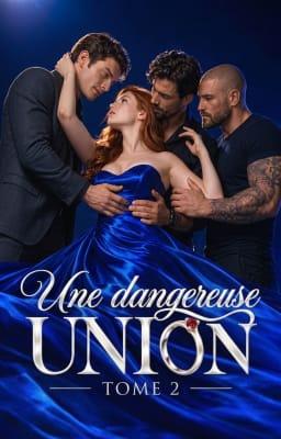 Cover image for Une union dangereuse, tome 2