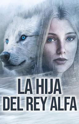La hija del Rey Alfa