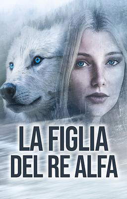La figlia del re alfa
