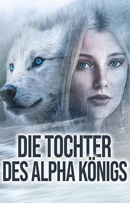 Die Tochter des Alpha Königs