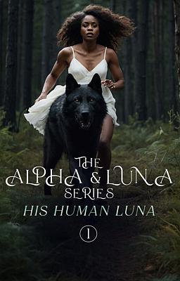 The Alpha and Luna: His Human Luna