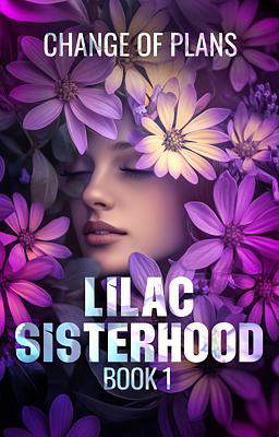 LILAC Sisterhood 1: Change of Plans