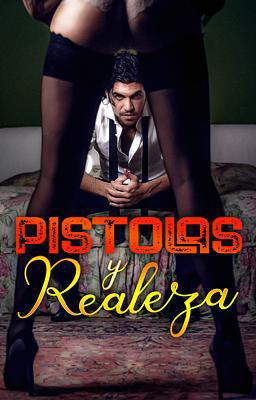 Pistolas y realeza
