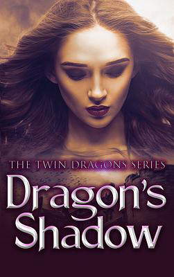 The Twin Dragons Series: Dragon's Shadow