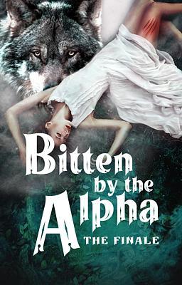 Bitten by the Alpha: The Finale