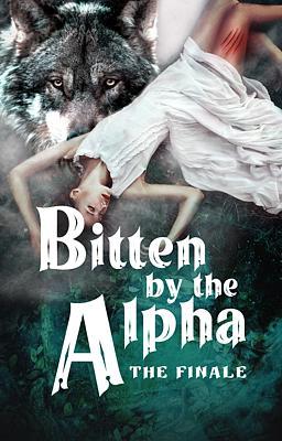 Bitten by the Alpha: The Finale