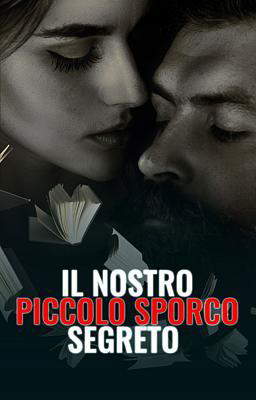 Il nostro piccolo sporco segreto