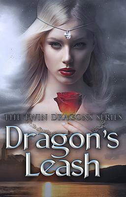 The Twin Dragons Series: Dragon's Leash