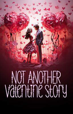 Not Another Valentine Story
