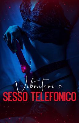 Vibratori e sesso telefonico