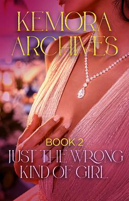 Kemora Archives 2: Just the Wrong Kind of Girl
