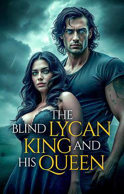 The Blind Lycan King and His Queen