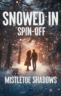 Snowed In Series Spin-off: Mistletoe Shadows