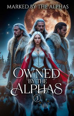 Owned by the Alphas 3: Marked by the Alphas by Jen Cooper - GALATEA