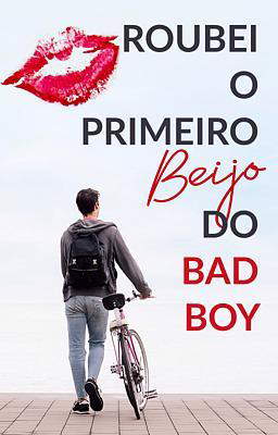 Roubei o Primeiro Beijo do Bad Boy