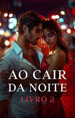 Ao Cair da Noite: Livro 2