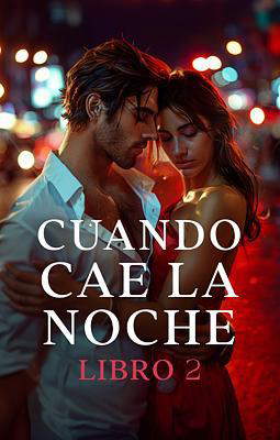 Cuando cae la noche: libro 2