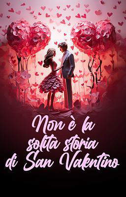 Non è la solita storia di San Valentino