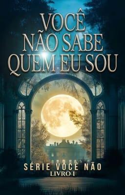 Cover image for Série Você Não Livro 1: Você Não Sabe Quem Eu Sou